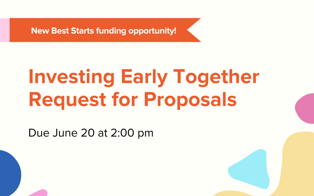 Now accepting applications for the Investing Early Together RFP – apply by June 20!    